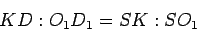 \begin{displaymath}
KD:O_1D_1=SK:SO_1
\end{displaymath}